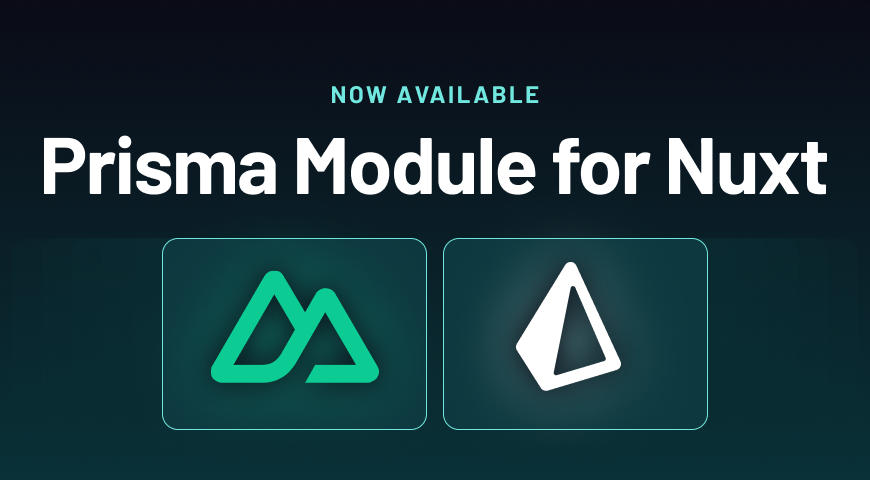 Introducing Prisma Nuxt: Simplifying Data Management for Nuxt Apps